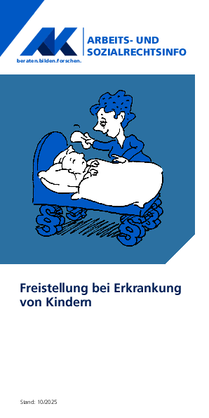 Freistellung bei Erkrankung von Kindern Freistellung bei Erkrankung von Kindern - Arbeits- und Sozialrechtsinfo, 10/2025 (barrierefreie PDF)