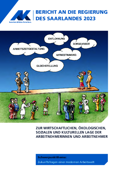 AK-Jahresbericht 2023: "Zukunftsfragen einer modernen Arbeitswelt – Gleichstellung als zentrale Strategie in der Transformation" AK-Jahresbericht 2023: "Zukunftsfragen einer modernen Arbeitswelt – Gleichstellung als zentrale Strategie in der Transformation" -