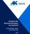 Titelblatt der AK-Texte von 2019 zum Thema "Analyse der Branchenstruktur im Saarland - Entwicklungen, Trends, Ansatzpunkte"