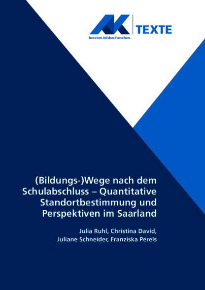 Titelblatt AK-Texte (Bildungs-)Wege nach dem Schulabschluss – Quantitative Standortbestimmung und Perspektiven im Saarland