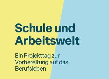 Schriftzug "Schule und Arbeitswelt - Ein Projekttag zur Vorbereitung auf das Berufsleben" auf gelb-blauem Hintergrund